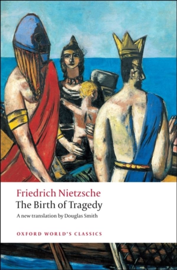 Cover Art for 9780199540143, The Birth of Tragedy by Friedrich Nietzsche