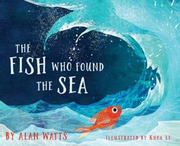Cover Art for 9781683642909, The Fish Who Found the Sea by Alan Watts