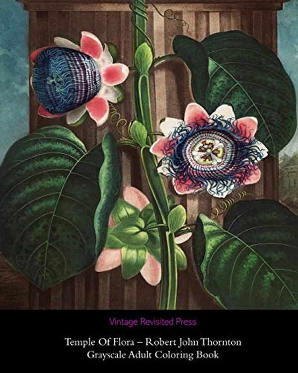 Cover Art for 9781715324179, Temple Of Flora - Robert John Thornton: Grayscale Adult Coloring Book by Vintage Revisited Press