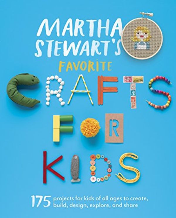 Cover Art for 0499991623556, Martha Stewart's Favorite Crafts for Kids: 175 Projects for Kids of All Ages to Create, Build, Design, Explore, and Share by Editors of Martha Stewart Living