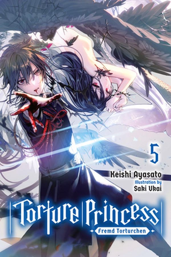 Cover Art for 9781975304775, Torture Princess: Fremd Torturchen, Vol. 5 (light novel) (Torture Princess: Fremd Torturchen (5)) by Keishi Ayasato