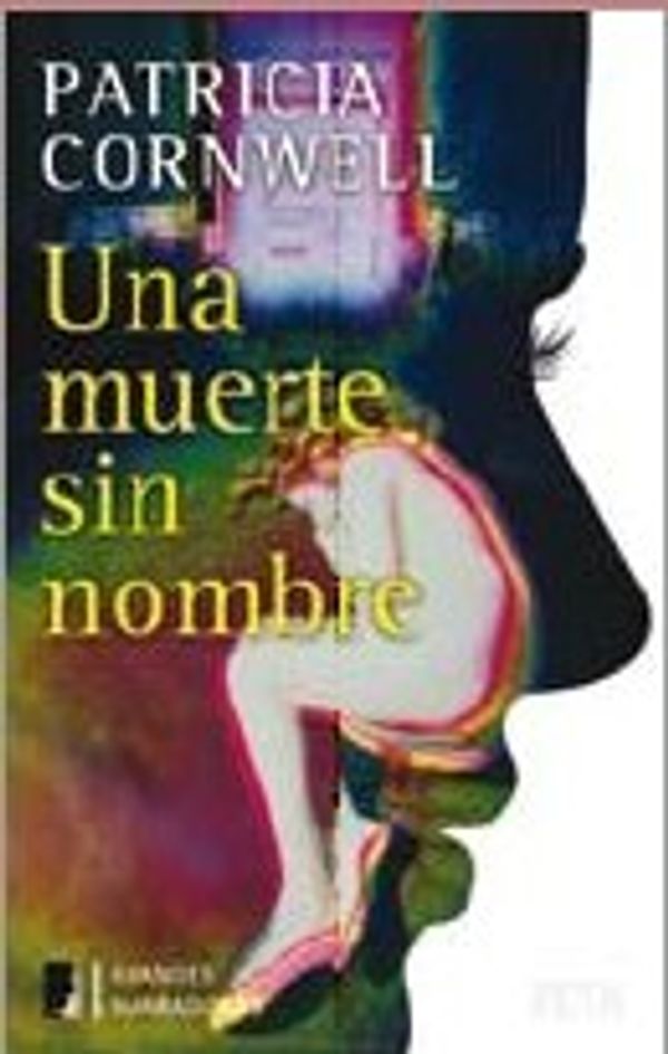 Cover Art for 9788498721270, Una muerte sin nombre/ Death Without A Name by Patricia Daniels Cornwell