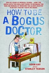 Cover Art for 9781784180119, How to be a Bogus Doctor by Adam Kay