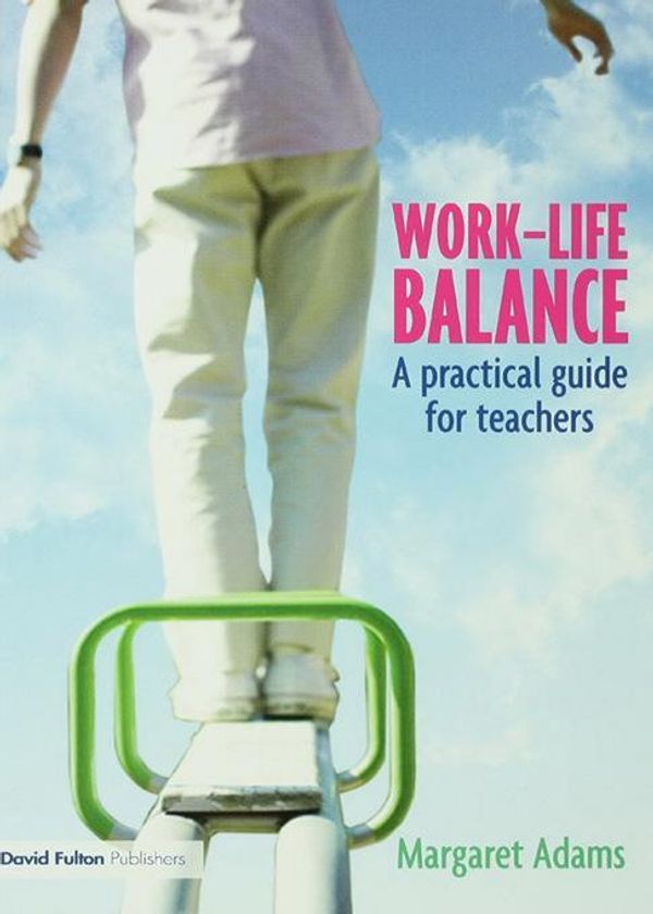 Cover Art for 9781135056384, Work-Life Balance: A Practical Guide for Teachers by Unknown