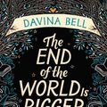 Cover Art for 9781867523055, The End of the World Is Bigger than Love by Davina Bell