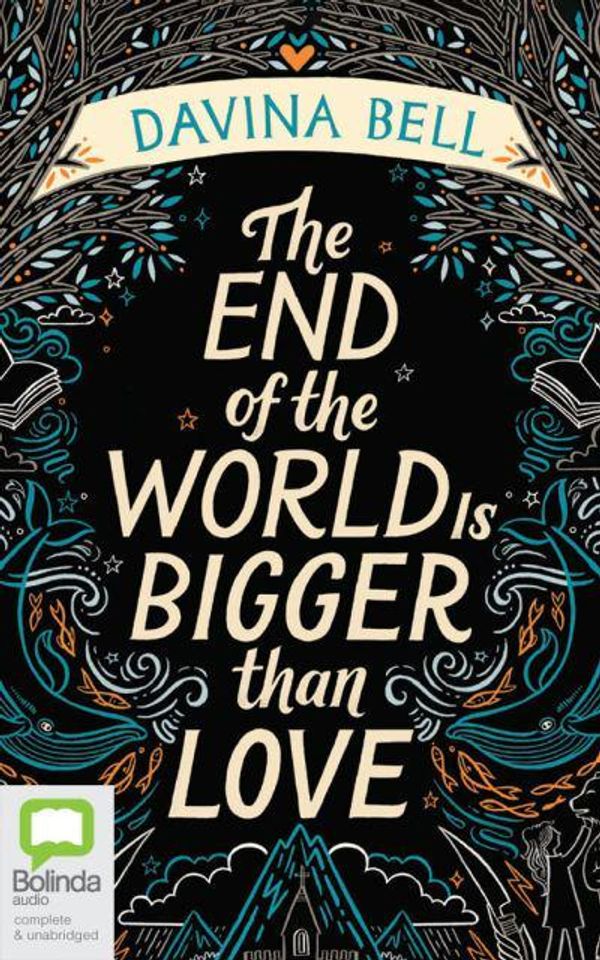 Cover Art for 9781867523055, The End of the World Is Bigger than Love by Davina Bell