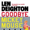 Cover Art for 9780586054482, Goodbye Mickey Mouse by Len Deighton