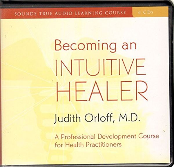 Cover Art for 9781591795469, Becoming an Intuitive Healer by Judith Orloff