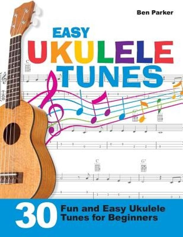 Cover Art for 9781908707376, Easy Ukulele Tunes: 30 Fun and Easy Ukulele Tunes for Beginners by Ben Parker