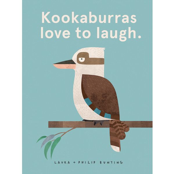 Cover Art for 9781742769660, Kookaburras Love to Laugh. by Laura Bunting