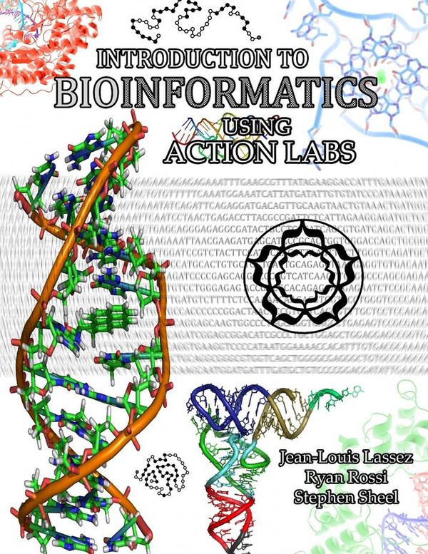 Cover Art for 9781257694891, Introduction to Bioinformatics Using Action Labs by Jean-Louis Lassez, Ryan Rossi, Stephen Sheel