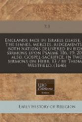 Cover Art for 9781240419869, Englands Face in Israels Glasse, Or, the Sinnes, Mercies, Judgements of Both Nations Delivered in Eight Sermons Upon Psalme 106, 19, 20 & by T S