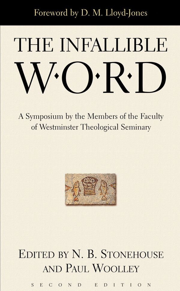 Cover Art for 9780875525433, The Infallible Word: A Symposium by the Members of the Faculty of Westminster Theological Siminary by N. B. Stonehouse