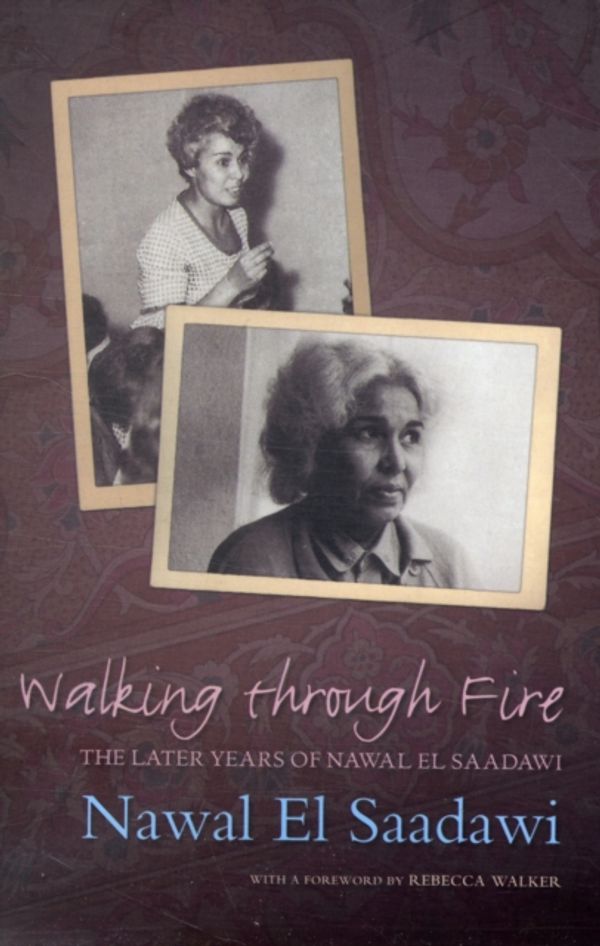 Cover Art for 9781848132290, Walking Through Fire by Nawal El Saadawi