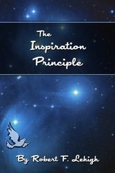Cover Art for 9781463566371, The Inspiration Principle by Robert F Lehigh