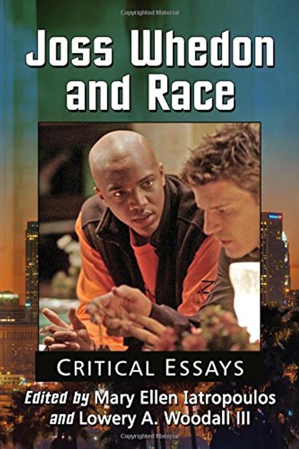 Cover Art for 9780786470105, Joss Whedon and RaceCritical Essays by Mary Ellen Iatropoulos