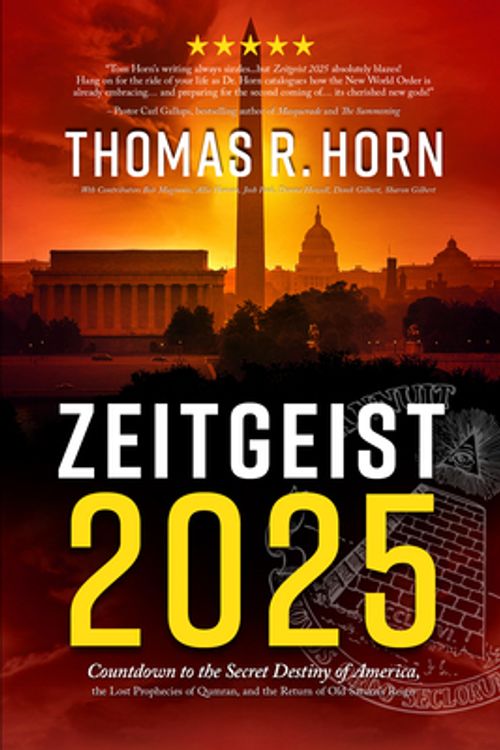 Cover Art for 9781948014441, Zeitgeist 2025: Countdown to the Secret Destiny of America… The Lost Prophecies of Qumran, and The Return of Old Saturn’s Reign by Thomas R. Horn