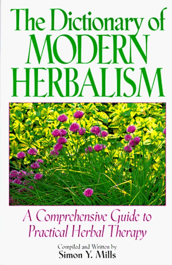 Cover Art for 9781567312232, Dictionary of Modern Herbalism by Mills
