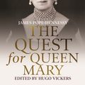 Cover Art for 9781529330618, The Quest for Queen Mary by Hugo Vickers