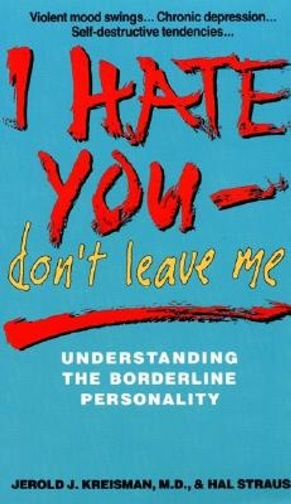 Cover Art for 9780380713059, I Hate You Don't Leave Me by Jerold J. Kreisman, Hal Straus