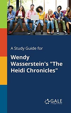 Cover Art for 9781375391528, A Study Guide for Wendy Wasserstein's "The Heidi Chronicles" by Gale, Cengage Learning