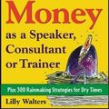 Cover Art for 9780071428026, 1, 001 Ways to Make More Money as a Speaker, Consultant or Trainer by Lilly Walters