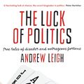 Cover Art for 9781863957557, The Luck of Politics by Andrew Leigh