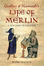 Cover Art for 9781445601786, Geoffrey of Monmouth’s Life of Merlin by Geoffrey Of Monmouth, Mark Walker