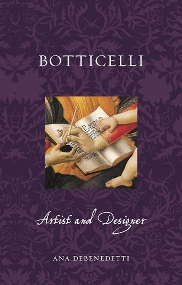 Cover Art for 9781789149289, Botticelli: Artist and Designer by Ana Debenedetti