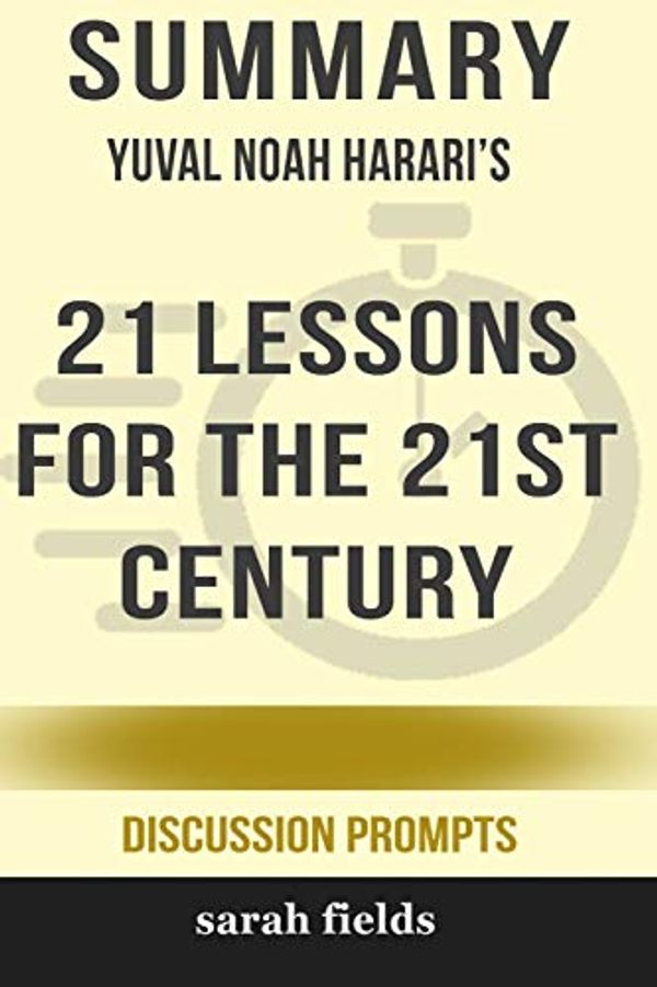 Cover Art for 9780368266737, Summary: Yuval Noah Harari's 21 Lessons for the 21st Century by Sarah Fields