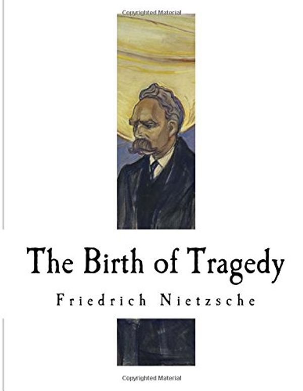 Cover Art for 9781979530194, The Birth of Tragedy by Friedrich Nietzsche
