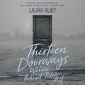 Cover Art for 9780062965127, Thirteen Doorways, Wolves Behind Them All by Laura Ruby, Lisa Flanagan