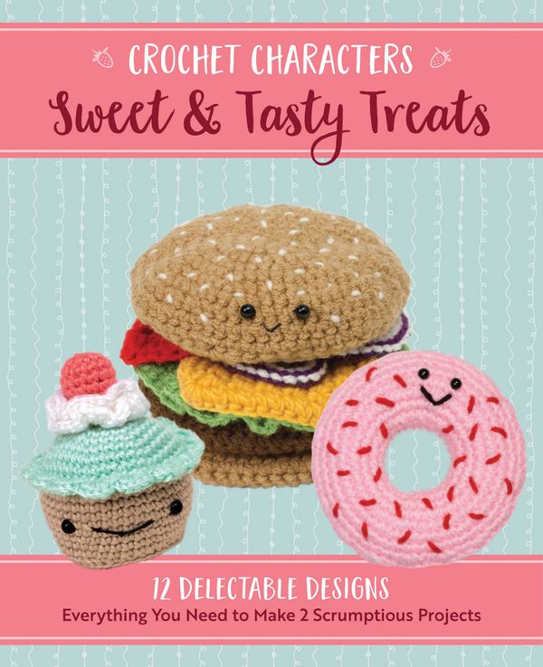 Cover Art for 9780760355107, Sweet & Tasty Treats: 12 Delectable Designs (Crochet Characters) by Kristen Rask