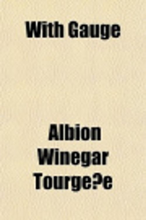 Cover Art for 9781152204898, With Gauge by Albion Winegar Tourgee
