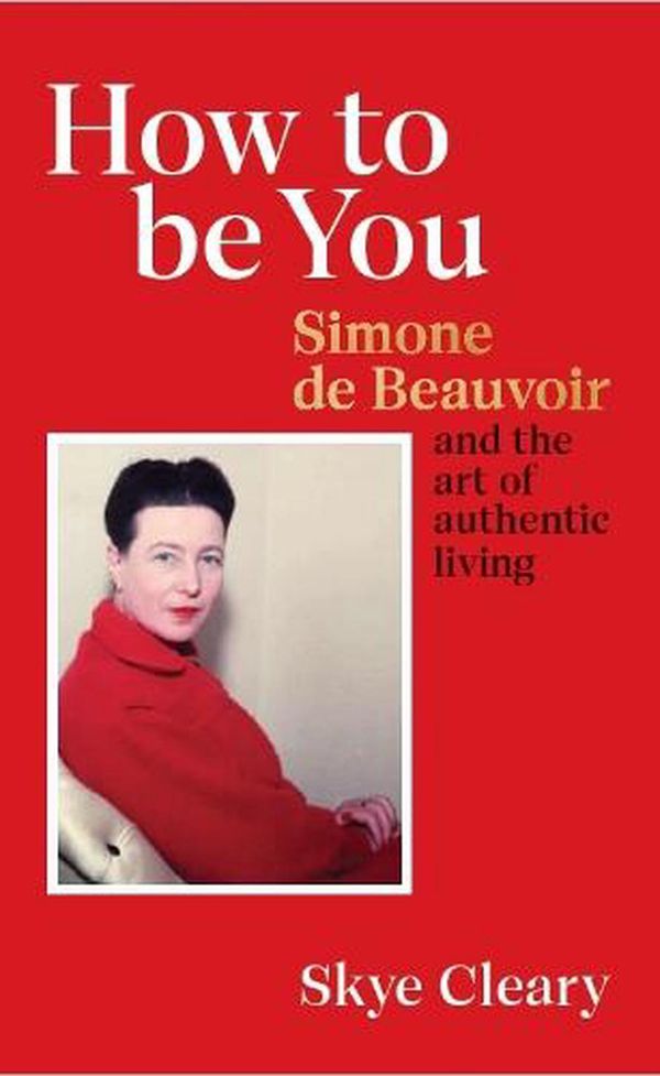 Cover Art for 9781529106466, What Would Simone de Beauvoir Do?: A philosopher’s guide to living rebelliously by Skye Cleary
