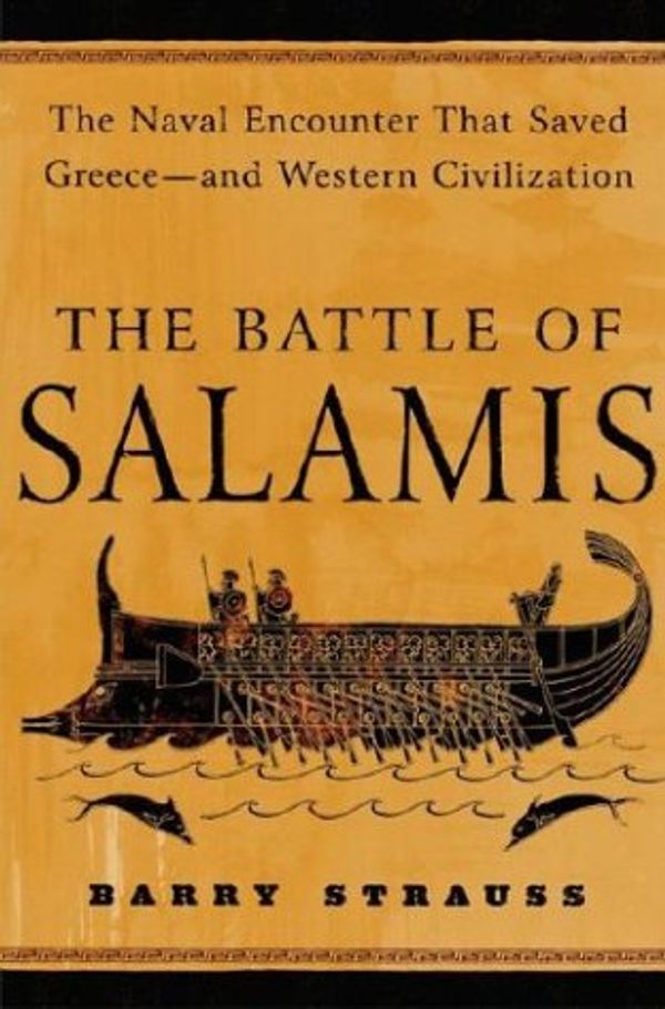Cover Art for 9780743244503, The Battle of Salamis: The Naval Encounter That Saved Greece -- and Western Civilization by Strauss, Barry