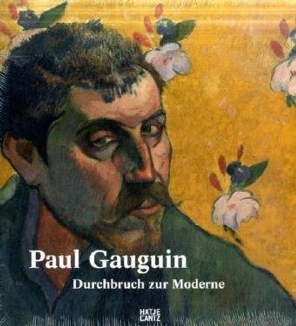 Cover Art for 9783775724265, Paul Gauguin, Durchbruch zur Moderne by Paul Gauguin, Heather Lemonedes, Belinda Thomson, Agnieszka Juszczak