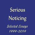 Cover Art for 9780374261160, Serious Noticing: Selected Essays, 1997-2019 by James Wood
