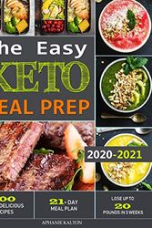 Cover Art for 9781952832024, The Easy Keto Meal Prep: 800 Easy and Delicious Recipes - 21- Day Meal Plan - Lose Up to 20 Pounds in 3 Weeks by Aphanie Kalton