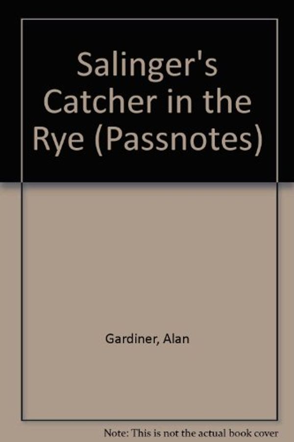 Cover Art for 9780140770995, Salinger's "Catcher in the Rye" (Passnotes) by Alan Gardiner