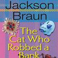 Cover Art for 9781101214374, The Cat Who Robbed a Bank by Lilian Jackson Braun