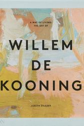 Cover Art for 9781838666552, A Way of Living: The Art of Willem de Kooning by Judith Zilczer