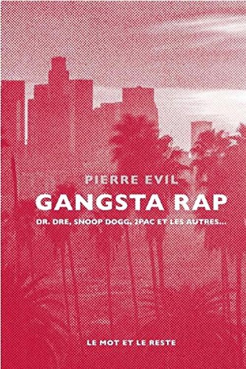 Cover Art for 9782360545469, Gangsta rap : Dr. Dre, Snoop Dogg, 2Pac et les autres by Pierre Evil
