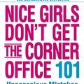Cover Art for 9781607880424, Nice Girls Don't Get the Corner Office by Lois P. Frankel Ph.D.