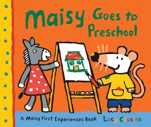 Cover Art for 9780763650865, Maisy Goes to Preschool by Lucy Cousins