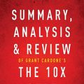 Cover Art for B07NYFZS4J, Summary, Analysis & Review of Grant Cardone's The 10X Rule by Instaread by Instaread Summaries