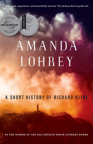 Cover Art for 9781863958158, A Short History of Richard Kline by Lohrey Amanda