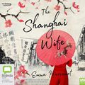 Cover Art for 9781460797471, The Shanghai Wife by Emma Harcourt