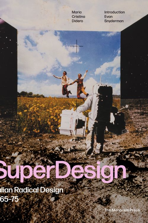 Cover Art for 9781580934954, Superdesign: Italian Radical Design 1965-75 by Maria Cristina Didero, Evan Snyderman, Dennis Freedman, Deyan Sudjic