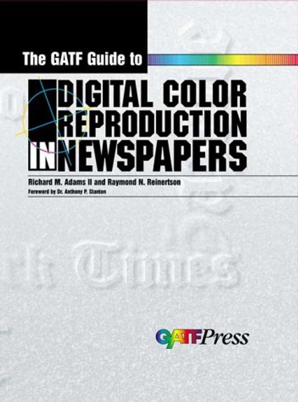 Cover Art for 9780883622315, The Gatf Guide to Digital Color Reproduction in Newspapers by Adams, Richard M./ Reinertson, Raymond N.